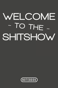 Paperback Welcome To The Shitshow: Notebook 120 Lined Pages 6 x 9 Book