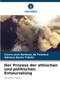 Der Prozess der ethischen und politischen Entwurzelung: Der Lehrer heute (German Edition)
