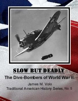 Paperback Slow But Deadly: The Dive-Bombers of World War II Book