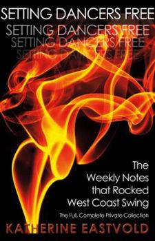 Paperback Setting Dancers Free: The Weekly Notes that Rocked West Coast Swing Book