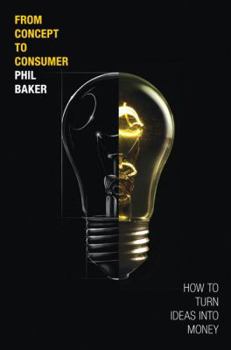 Hardcover From Concept to Consumer: How to Turn Ideas Into Money Book