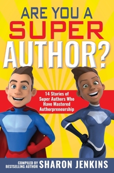 Paperback Are You a Super Author?: 14 Stories of Super Authors Who Have Mastered Authorpreneurship Book