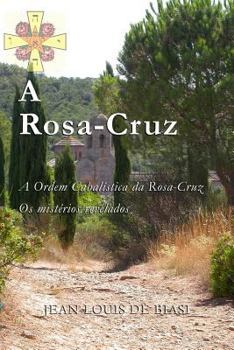 A Rosa-Cruz: A Ordem Cabalística da Rosa-Cruz, Os mistérios revelados