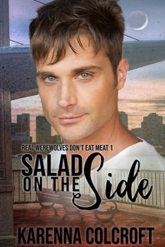Salad on the Side - Book #1 of the Real Werewolves Don’t Eat Meat 