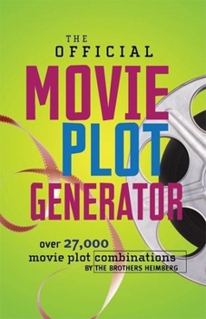 Hardcover The Official Movie Plot Generator: 27,000 Hilarious Movie Plot Combinations Book