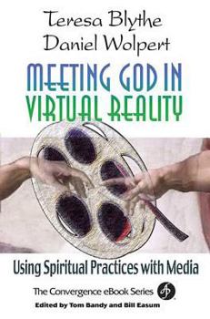 Paperback Meeting God in Virtual Reality: Using Spiritual Practices with Media Book