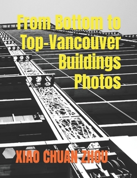 Paperback From Bottom to Top-Vancouver Buildings Photos Book