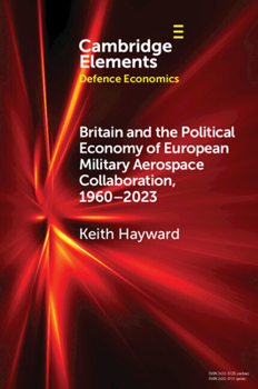 Paperback Britain and the Political Economy of European Military Aerospace Collaboration, 1960-2023 Book