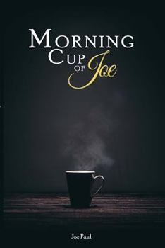Paperback Morning Cup of Joe: Motivational Messages to Help You Conquer Life's Challenges Book