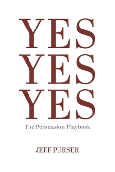 Paperback Yes Yes Yes: The Persuasion Playbook Book