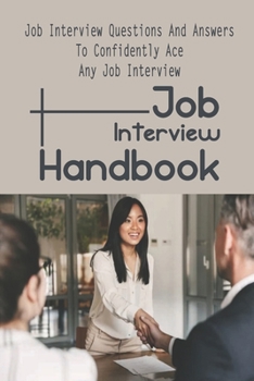 Paperback Job Interview Handbook: Job Interview Questions And Answers To Confidently Ace Any Job Interview: Mastering The Job Interview Book
