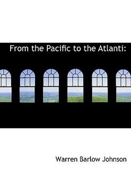 Paperback From the Pacific to the Atlanti [Large Print] Book