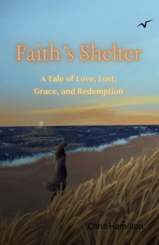 Paperback Faith's Shelter: A Tale of Love, Lust, Grace, and Redemption Book