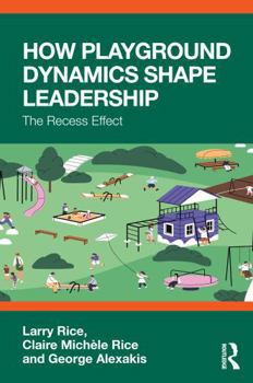 Paperback How Playground Dynamics Shape Leadership: The Recess Effect Book