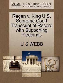 Paperback Regan V. King U.S. Supreme Court Transcript of Record with Supporting Pleadings Book