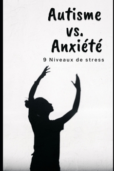 Paperback Autisme Vs Anxiété: 9 niveaux de stress [French] Book