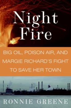 Hardcover Night Fire: Big Oil, Poison Air, and Margie Richard's Fight to Save Her Town Book