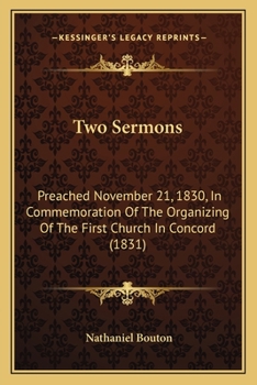 Paperback Two Sermons: Preached November 21, 1830, In Commemoration Of The Organizing Of The First Church In Concord (1831) Book