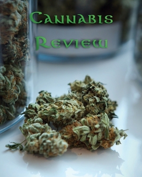 Paperback Cannabis Review: Marijuana Review & Rating Journal / Log Book. Cannabis Accessories & Gift Idea For Medical & Personal Cannabis Tasting Book