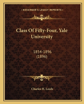 Paperback Class Of Fifty-Four, Yale University: 1854-1896 (1896) Book