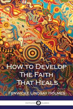 Paperback How to Develop The Faith That Heals Book