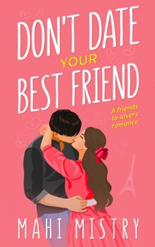 Paperback Don't Date Your Best Friend: A Friends to Lovers Steamy Romance Book