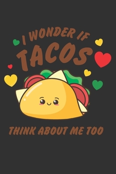 Paperback I wonder if tacos think about me too: tacos lovers notebook 120 pages - 6" x 9" inch size Book