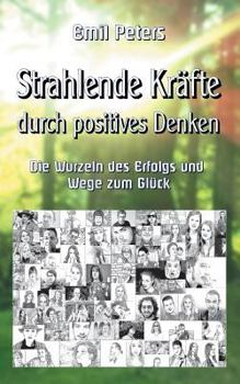 Paperback Strahlende Kr?fte durch positives Denken: Die Wurzeln des Erfolgs und Wege zum Gl?ck [German] Book