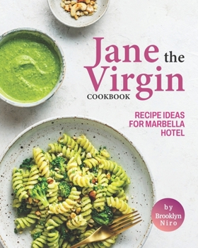Paperback Jane The Virgin Cookbook: Recipe Ideas for Marbella Hotel Book