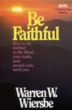 Paperback Be Faithful (1 & 2 Timothy, Titus, Philemon): It's Always Too Soon to Quit! Book