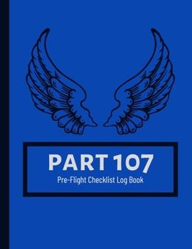 Paperback Part 107 Unmanned Aircraft Pilot Pre-Flight Checklist Logbook Book