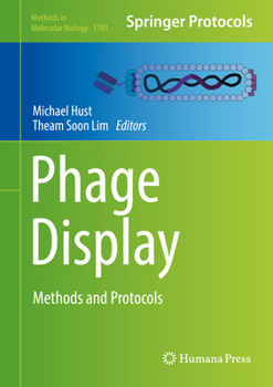 Phage Display: Methods and Protocols - Book #1701 of the Methods in Molecular Biology