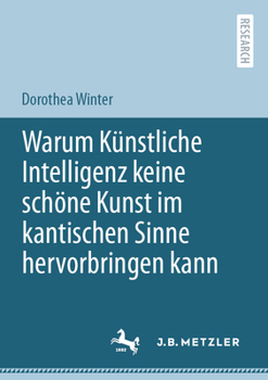 Paperback Warum Künstliche Intelligenz Keine Schöne Kunst Im Kantischen Sinne Hervorbringen Kann [German] Book