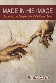 Paperback Made in His Image: Examining the Complexities of the Human Body Book