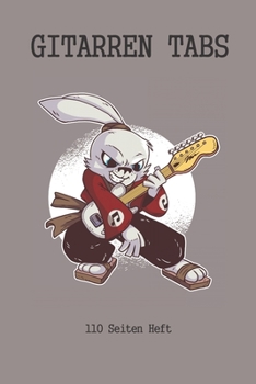 Gitarren Tab Heft 110 Seiten: 6x9 Gitarre Tabulatur Block I Geschenk Heft I Notizbuch I Notenheft I E Tab Grifftabelle I Noten Instrumental ... für Gitarrenspieler (German Edition)