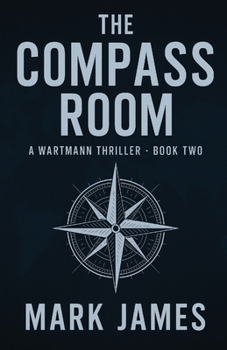 The Compass Room: A Wartmann Thriller (The Wartmann Series)