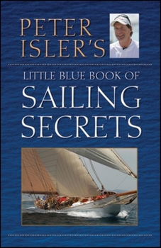 Hardcover Peter Isler's Little Blue Book of Sailing Secrets Book