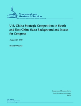 U.S.-China Strategic Competition in South and East China Seas: Background and Issues for Congress