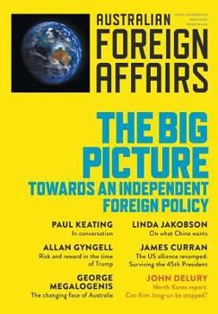 The Big Picture: Towards an Independent Foreign Policy - Book #1 of the Australian Foreign Affairs