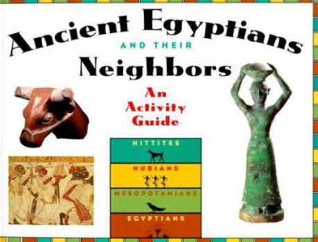 Paperback Ancient Egyptians and Their Neighbors: An Activity Guide Book