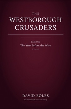 Paperback The Westborough Crusaders: Book One: The Year Before the Wire Book