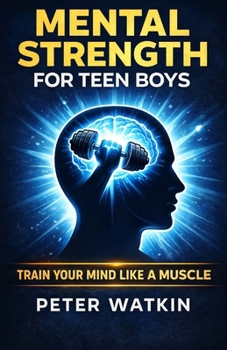 Paperback Mental Strength For Teen Boys: A Fighter's Guide to Confidence, Stress, Discipline and Everyday Challenges Book