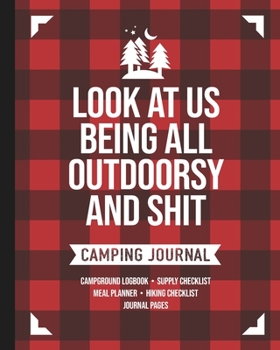 Paperback Look At Us Being All Outdoorsy And Shit: Camping Travel Journal and Logbook Book