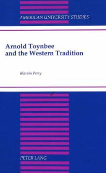Hardcover Arnold Toynbee and the Western Tradition: Foreword by William H. McNeill Book