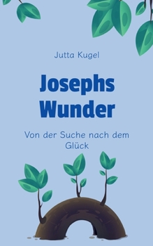 Paperback Josephs Wunder: Von der Suche nach dem Glück [German] Book