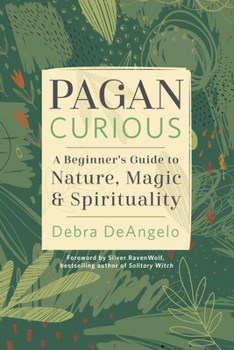 Paperback Pagan Curious: A Beginner's Guide to Nature, Magic & Spirituality Book