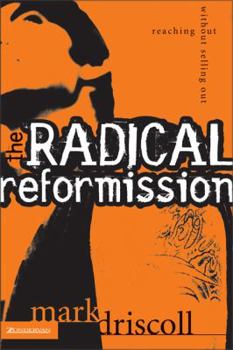 Paperback The Radical Reformission: Reaching Out Without Selling Out Book