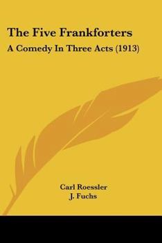 Paperback The Five Frankforters: A Comedy In Three Acts (1913) Book