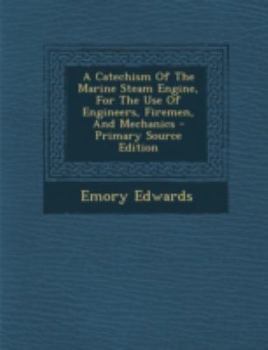 Paperback A Catechism of the Marine Steam Engine, for the Use of Engineers, Firemen, and Mechanics [Afrikaans] Book