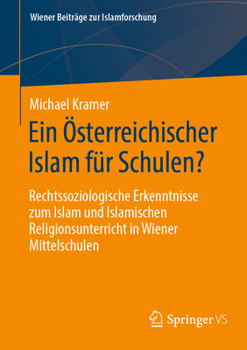 Paperback Ein Österreichischer Islam Für Schulen?: Rechtssoziologische Erkenntnisse Zum Islam Und Islamischen Religionsunterricht in Wiener Mittelschulen [German] Book